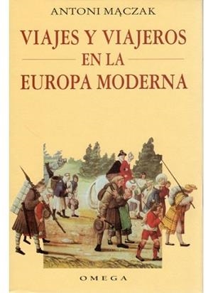 VIAJES Y VIAJEROS EN LA EUROPA MODERNA | 9788428210782 | MACZAK, ANTONI