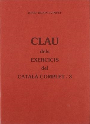 RUAIX CLAU DELS EXERCICIS DEL CATALA COMPLET 3 | 9788489812192 | RUAIX VINYET, JOSEP