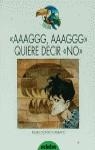 AAAGGG, AAAGGG, QUIERE DECIR NO | 9788423643271 | LOZANO, PILAR