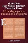 METODOLOGIA PARA LA HISTORIA DE LA PSICOLOGIA | 9788420665429 | ROSA, ALBERTO / HUERTAS MARTÍNEZ, JUAN ANTONIO / BLANCO, FLORENTINO