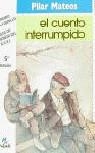 CUENTO INTERRUMPIDO, EL | 9788427931497 | MATEOS, PILAR
