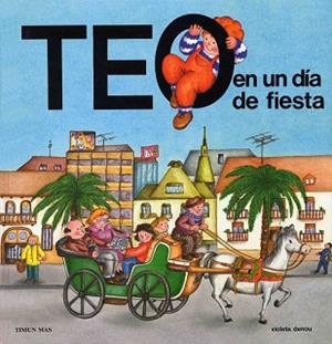 TEO EN UN DIA DE FIESTA | 9788477220206 | DENOU, VIOLETA