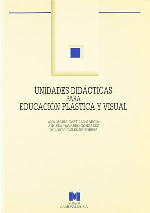 UNIDADES DIDACTICAS PARA EDUCACION PLASTICA Y VISU | 9788471336590 | CASTILLO GARCIA, ANA MARIA