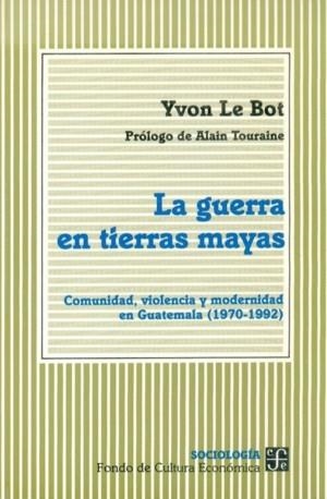 GUERRA EN TIERRAS MAYAS LA | 9789681645373 | LE BOT, YVON
