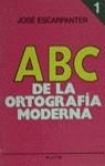 ABC DE LA ORTOGRAFIA MODERNA | 9788435904759 | ESCARPANTER, JOSE