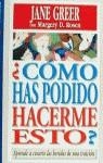 COMO HAS PODIDO HACERME ESTO ? | 9788425332777 | GREER, JANE