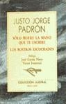 SOLO MUERE LA MANO QUE TE ESCRIBE | 9788423918980 | PADRON, JUSTO JORGE