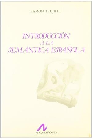 INTRODUCCION  A LA SEMANTICA ESPAÑOLA | 9788476350454 | TRUJILLO CARREÑO, RAMON