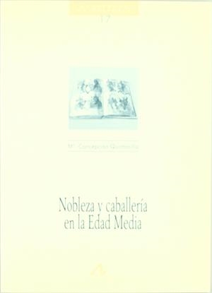 NOBLEZA Y CABALLERIA EN LA EDAD MEDIA | 9788476352229 | CONCEPCION QUINTANILLA